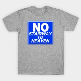 No Stairway to Heaven T-Shirt